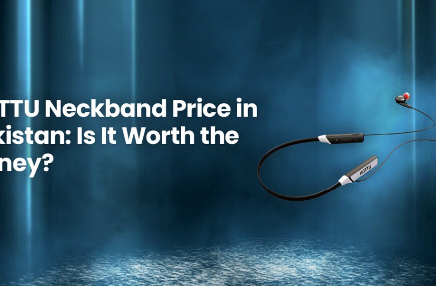 5 Features That Make HOTTU Neckband the Best Neckband in Pakistan